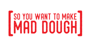 You want to make dough